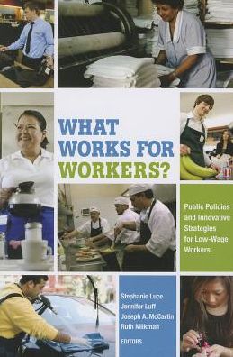 What Works for Workers? : Public Policies and Innovative Strategies for Low-Wage Workers