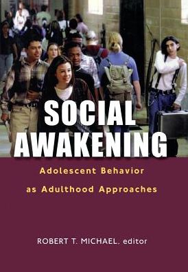 Social Awakening: Adolescent Behavior as Adulthood Aproaches