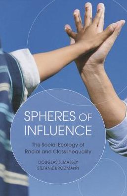 Spheres of Influence: The Social Ecology of Racial and Class Inequality: The Social Ecology of Racial and Class Inequality