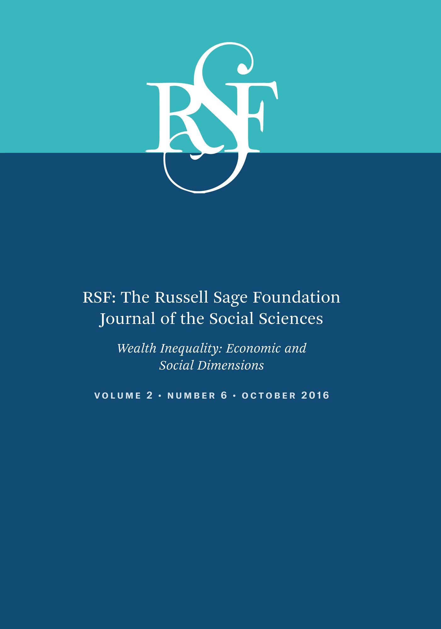 RSF: The Russell Sage Foundation Journal of the Social Sciences: Wealth Inequality: Economic and Social Dimensions