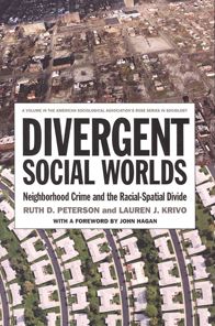 Divergent Social Worlds: Neighborhood Crime and the Racial-Spatial Divide
