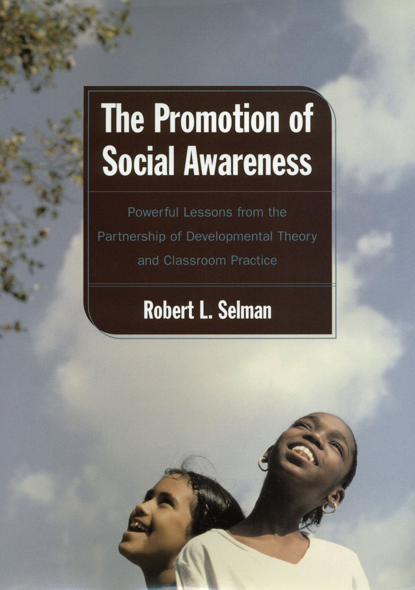 The Promotion of Social Awareness: Powerful Lessons from the Partnership of Developmental Theory and Classroom Practice