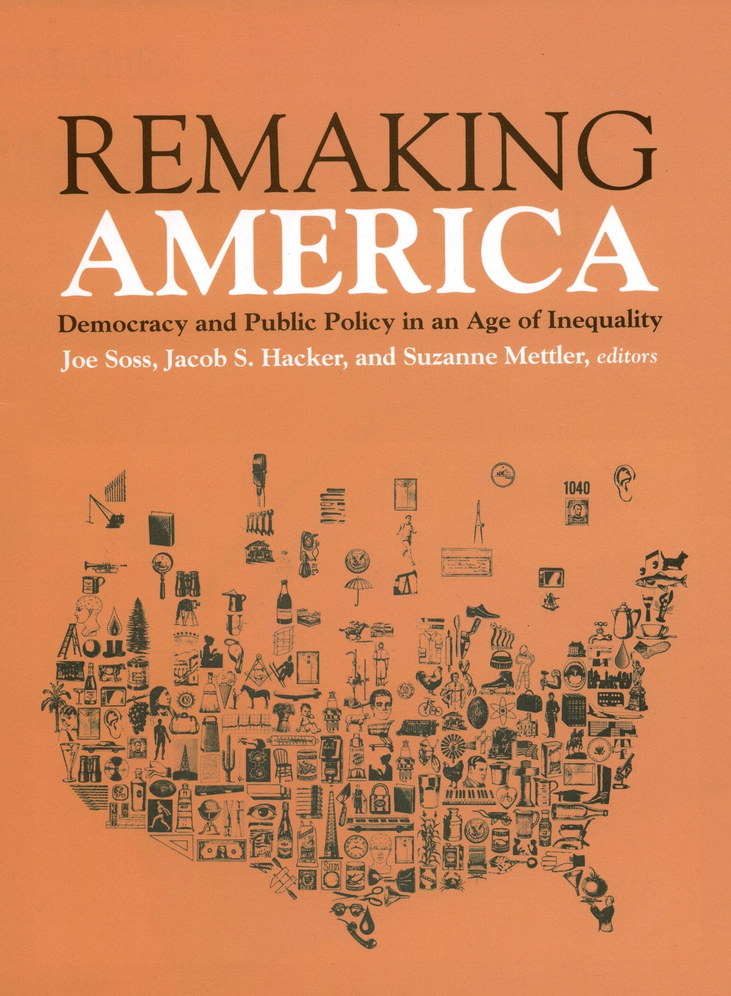 Remaking America: Democracy and Public Policy in an Age of Inequality