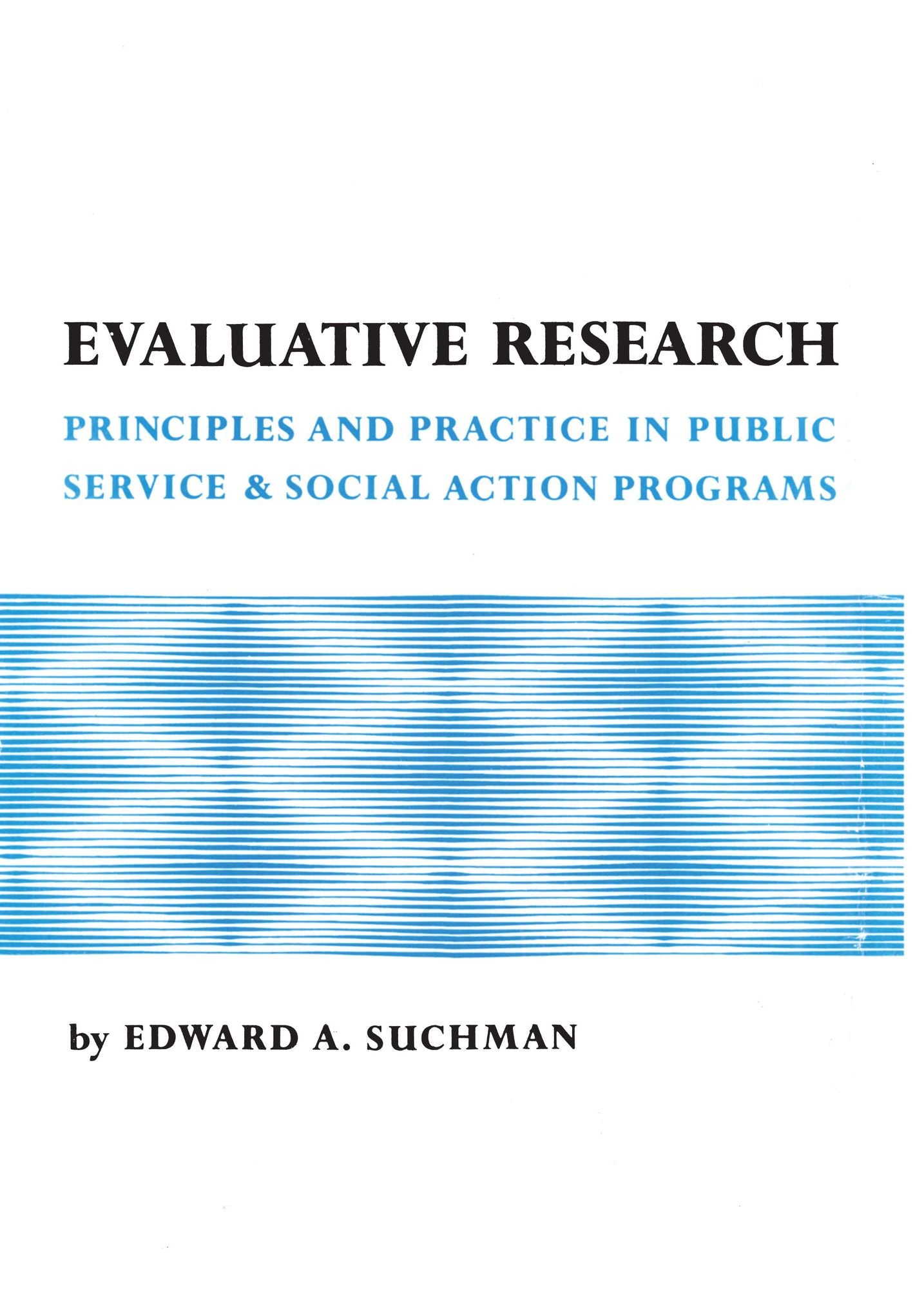Evaluative Research: Principles and Practice in Public Service and Social Action Programs
