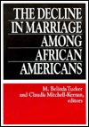 The Decline in Marriage among African Americans: Causes, Consequences and Policy Implications