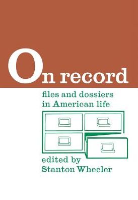 On Record: Files and Dossiers in American Life