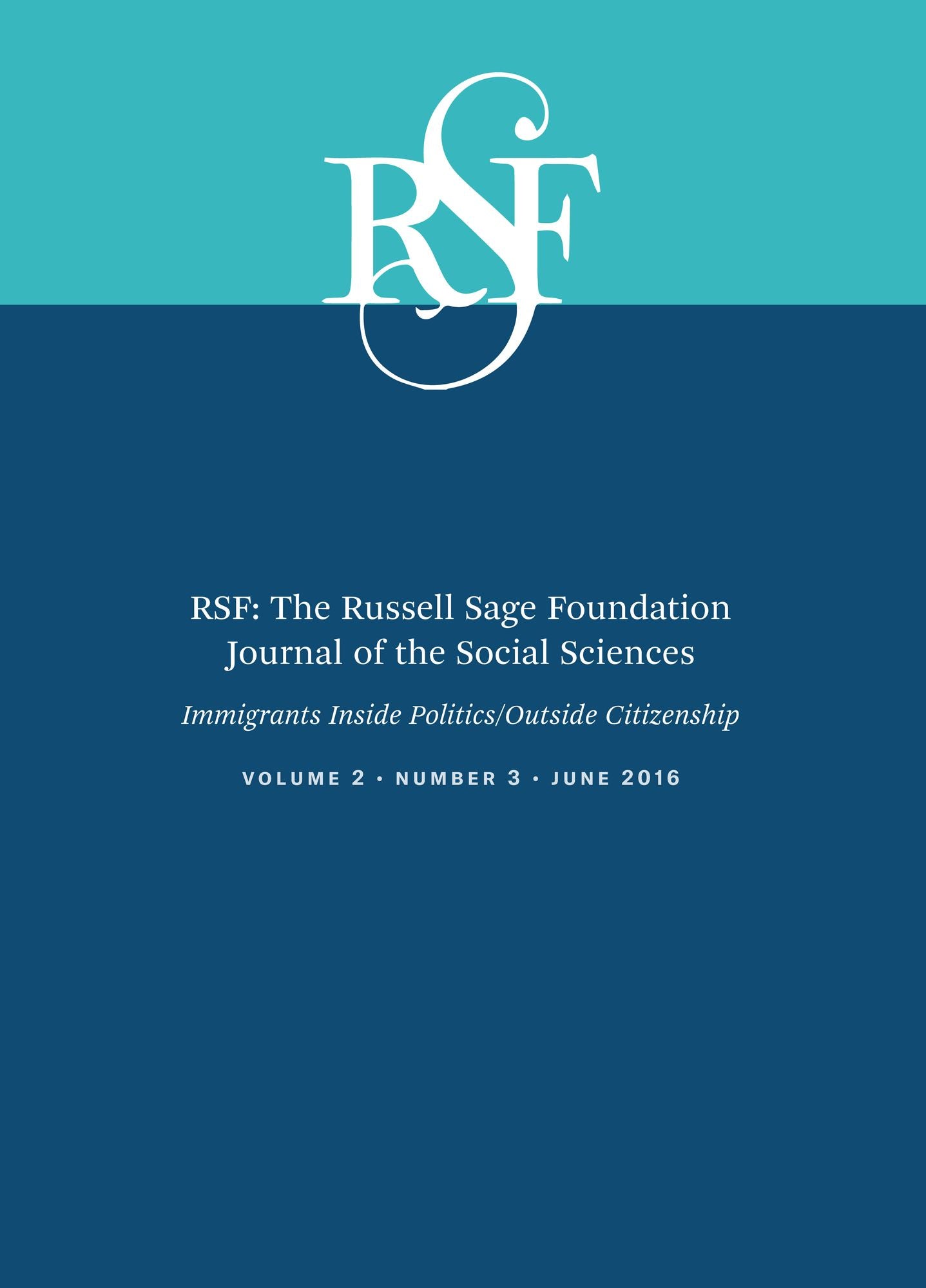 RSF: The Russell Sage Foundation Journal of the Social Sciences: Immigrants Inside Politics/Outside Citizenship