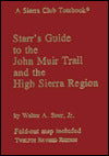 Starr's Guide to the John Muir Trail and the High Sierra Region: A Sierra Club Totebook