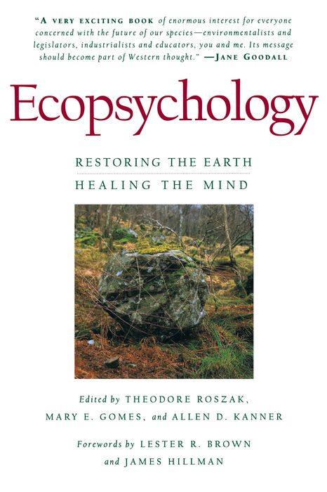 Ecopsychology : Restoring the Earth, Healing the Mind