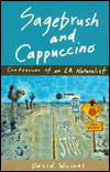Sagebrush and Cappuccino: Confessions of a Los Angeles Naturalist