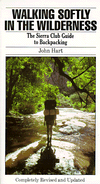 Walking Softly in the Wilderness: The Sierra Club Guide to Backpacking