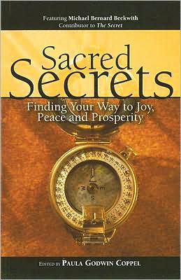Sacred Secrets: Finding Your Way to Joy, Peace and Prosperity