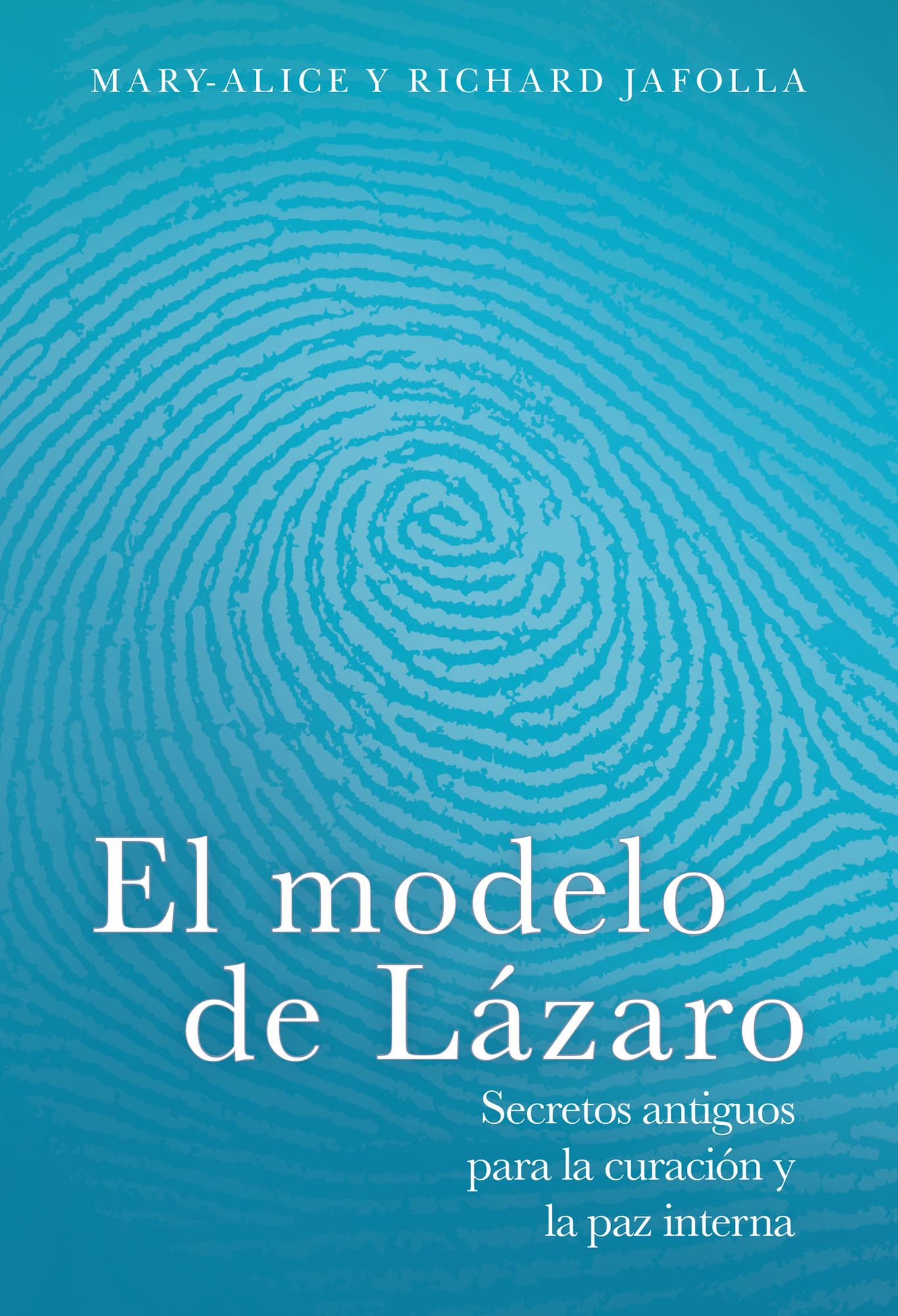 El modelo de Lázaro: Secretos antiguos para la curación y la paz interna