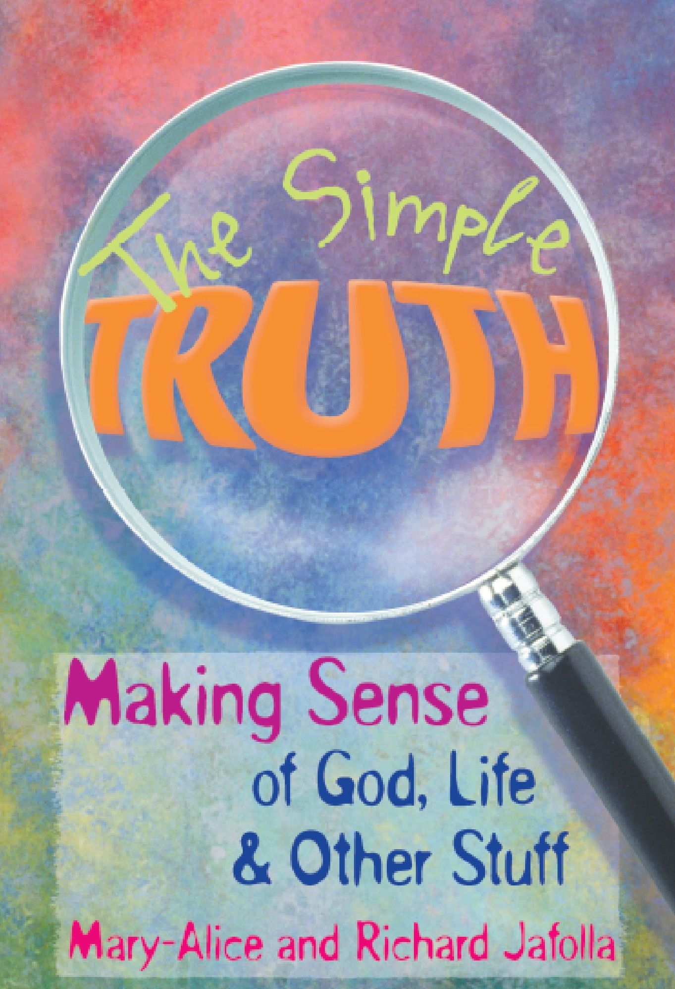 The Simple Truth: Making Sense of God, Life & Other Stuff