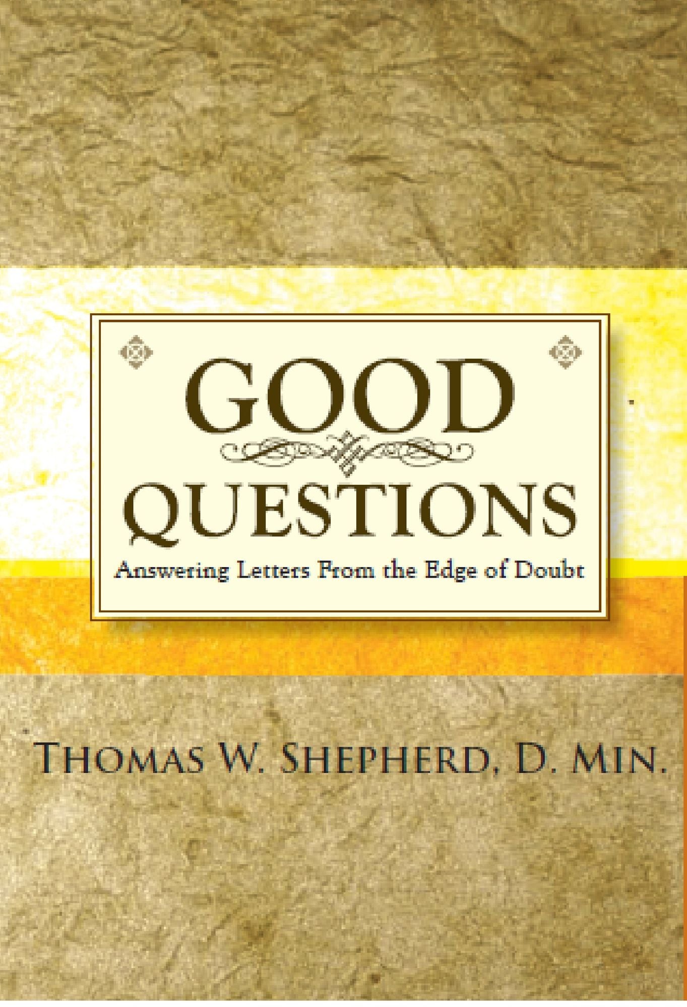 Good Questions: Answering Letters From the Edge of Doubt