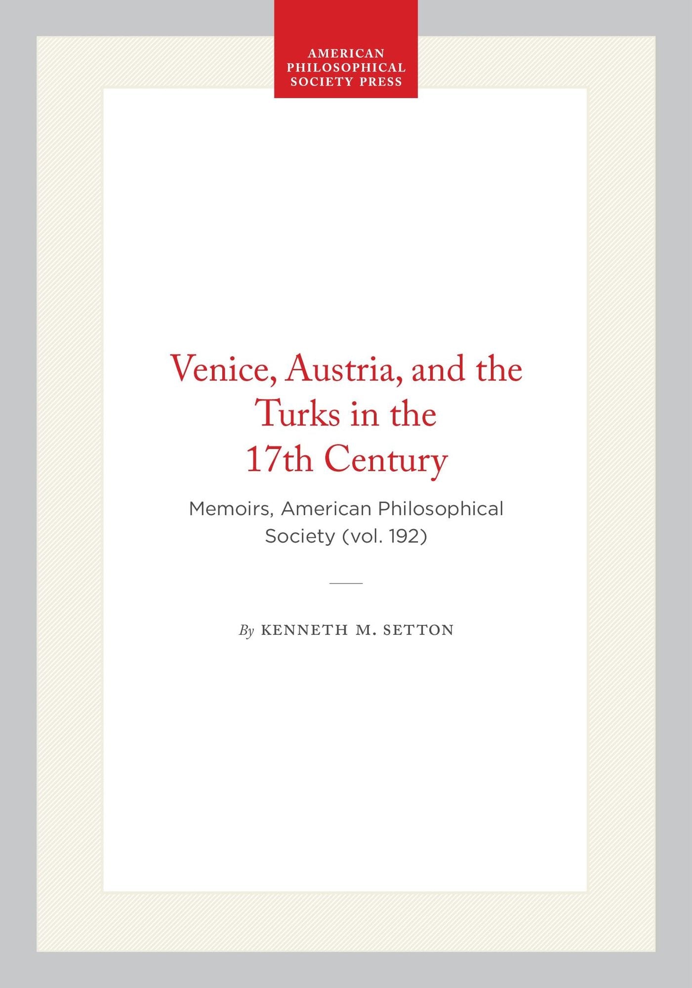 Venice, Austria, And The Turks In The Seventeenth Century