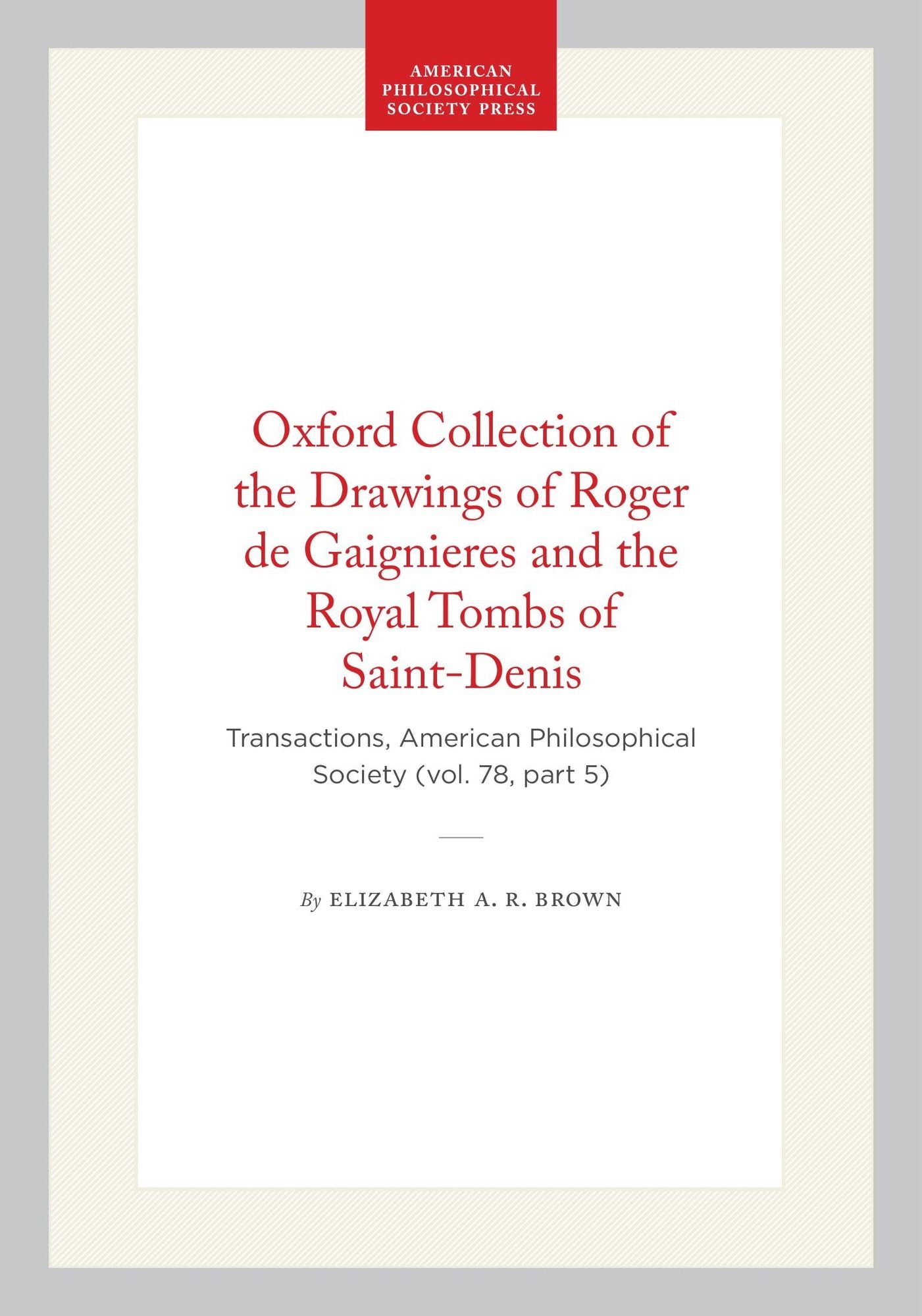 Oxford Collection of the Drawings of Roger de Gagnieres and the Royal Tombs of Saint-Denis