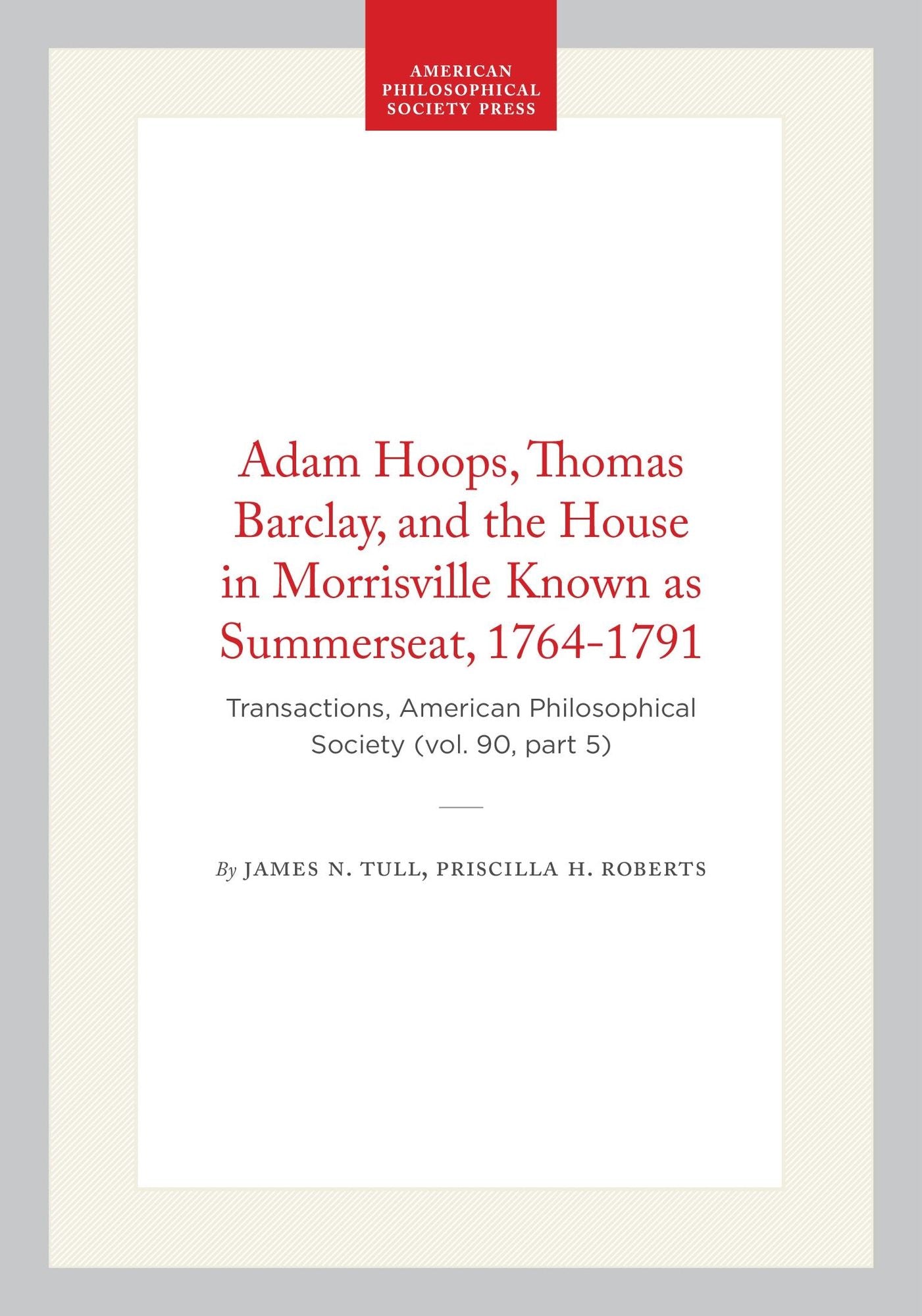 Adam Hoops, Thomas Barclay and the House in Morrisville Known as Summerseat, 1764-1791