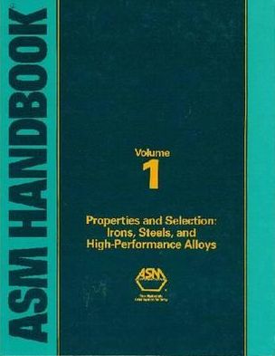 ASM Handbook, Volume 1: Properties and Selection: Irons, Steels, and High-Performance Alloys