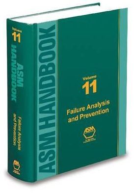ASM Handbook Volume 11: Failure Analysis and Prevention