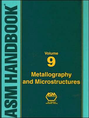 ASM HB, Vol. 09: Metallography and Microstructures (2004)