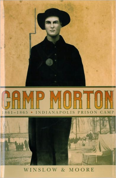 Camp Morton: 1861-1865 Indianapolis Prison Camp