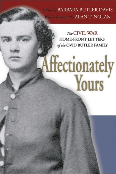 Affectionately Yours: The Civil War Home-front Letters of the Ovid Butler Family