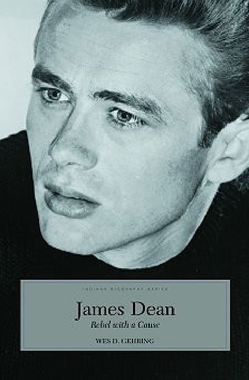 James Dean: Rebel with a Cause (Indiana Biography Series)