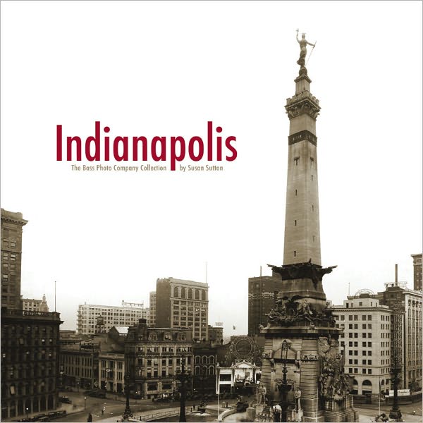 Indianapolis: The Bass Photo Company Collection