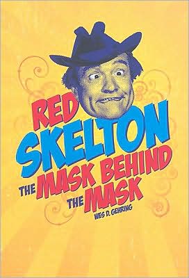 Red Skelton: The Mask Behind the Mask