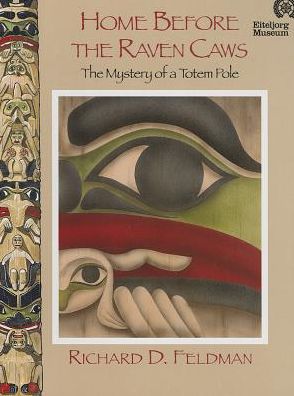 Home Before the Raven Caws: The Mystery of the Totem Pole
