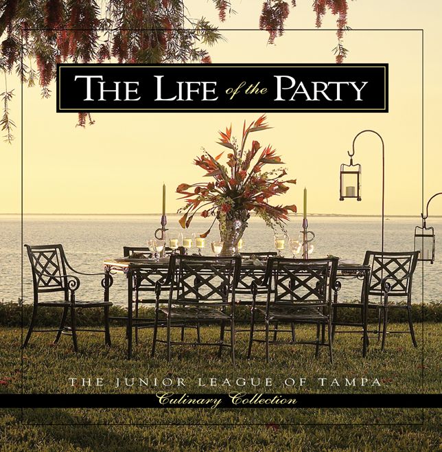 The Life of the Party: Junior League of Tampa Culinary Collection