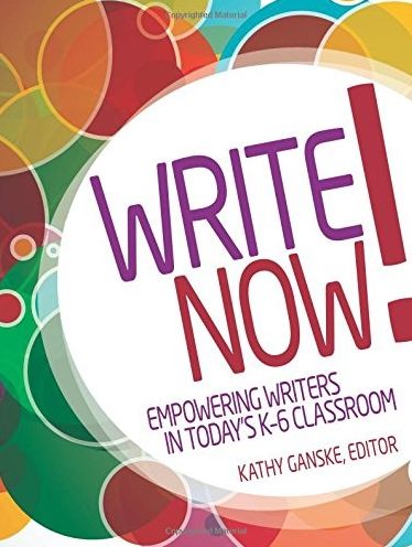 Write Now! Empowering Writers in Today's K-6 Classroom