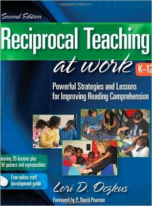 Reciprocal Teaching at Work: Powerful Strategies and Lessons for Improving Reading Comprehension, 2nd Ed.