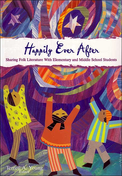 Happily Ever after - Sharing Folk Literature with Elementary and Middle School Students