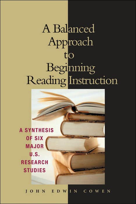 A Balanced Approach to Beginning Reading Instruction: A Synthesis of Six Major U.S. Research Studies