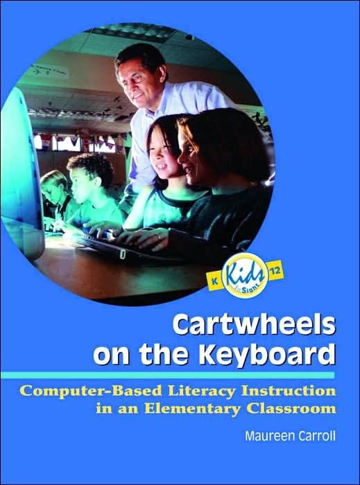 Cartwheels on the Keyboard: Computerbased Literacy Instruction in an Elementary Classroom