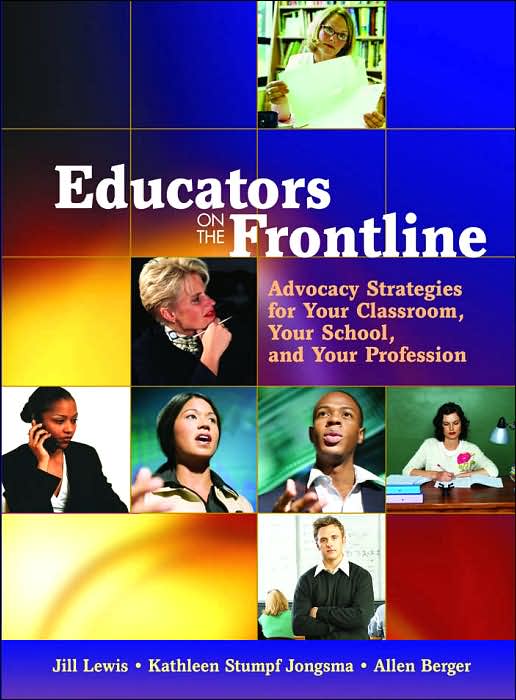 Educators on the Frontline: Advocacy Strategies for Your Classroom, Your School, and Your Profession