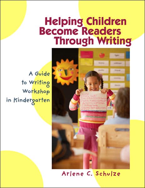 Helping Children Become Readers through Writing: A Guide to Writing Workshop in Kindergarten