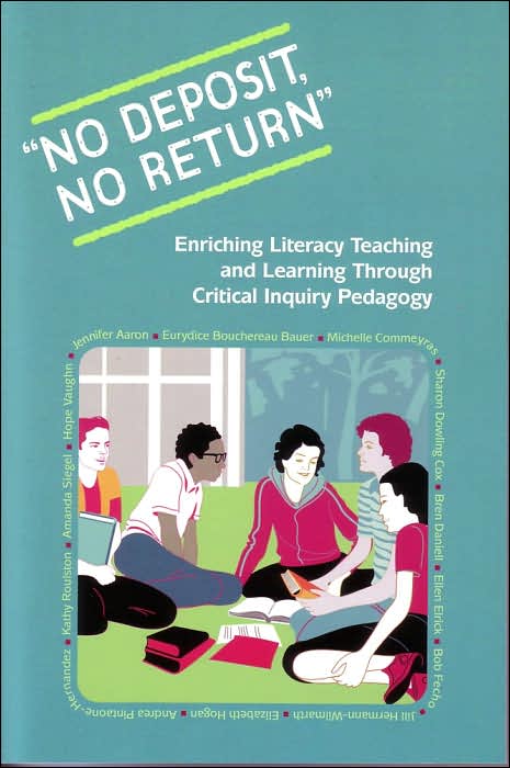 No Deposit, No Return: Enriching Literacy Teaching and Learning Through Critical Inquiry Pedagogy