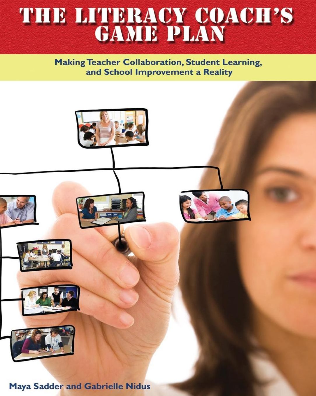 The Literacy Coach's Game Plan: Making Teacher Collaboration, Student Learning, and School Improvement a Reality