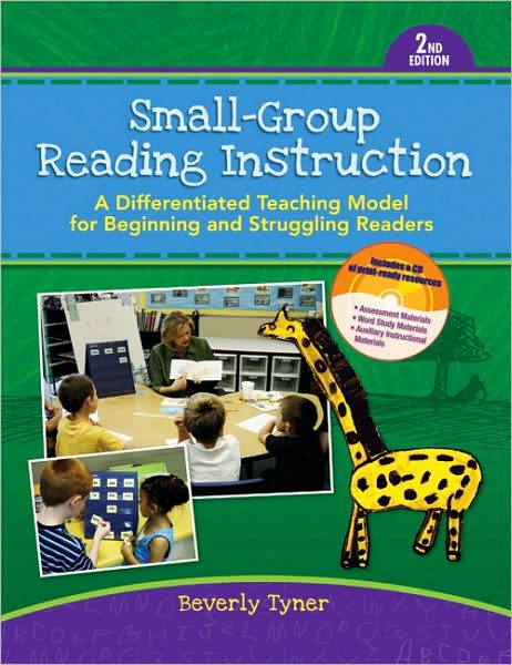 Small-Group Reading Instruction: A Differentiated Teaching Model for Beginning and Struggling Readers [With CDROM]