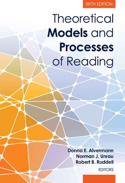 Theoretical Models and Processes of Reading, 6th Edition
