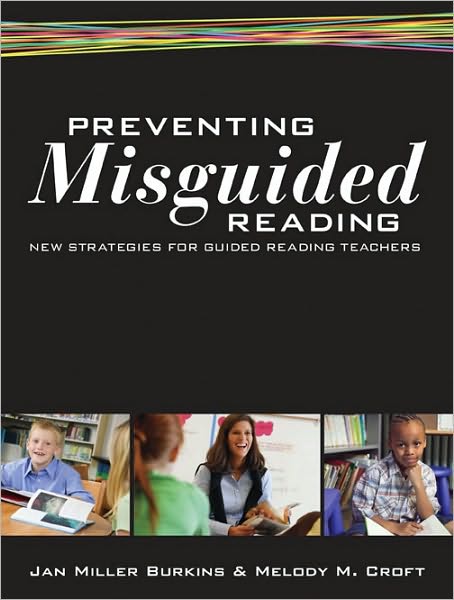 Preventing Misguided Reading: New Strategies for Guided Reading Teachers