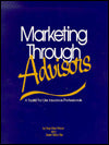 Marketing Though Advisors: A Toolkit For Life Insurance Professionals