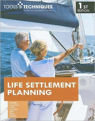 Tools & Techniques of Life Settlement Planning 1st, ed.