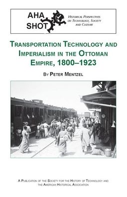 Transportation Technology and Imperialism in the Ottoman Empire, 1800-1923