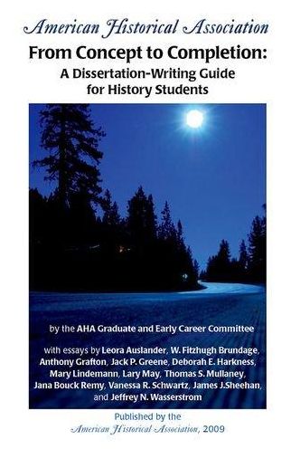 From Concept to Completion: A Dissertation-Writing Guide for History Students