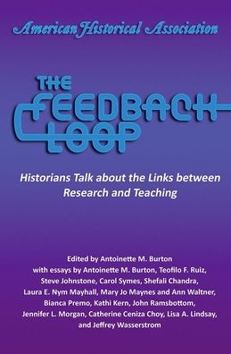 The Feedback Loop: Historians Talk about the Links between Research and Teaching