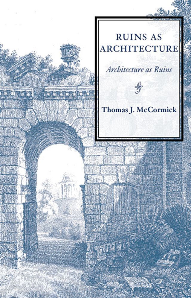 Ruins as Architecture: Architecture as Ruins